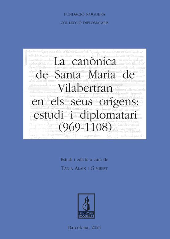 La Canònica De Santa Maria De Vilabertran En Els Seus Orígens: Estudi I Diplomatari