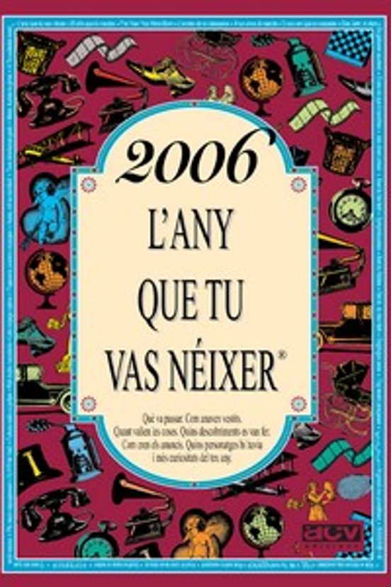 2006 L'any Que Tu Vas Néixer
