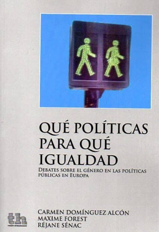 Que Políticas Para Que Igualdad: Debates Sobre El Genero En Las P Olit