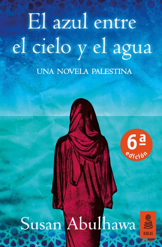 El Azul Entre El Cielo Y El Agua: Una Novela Palestina