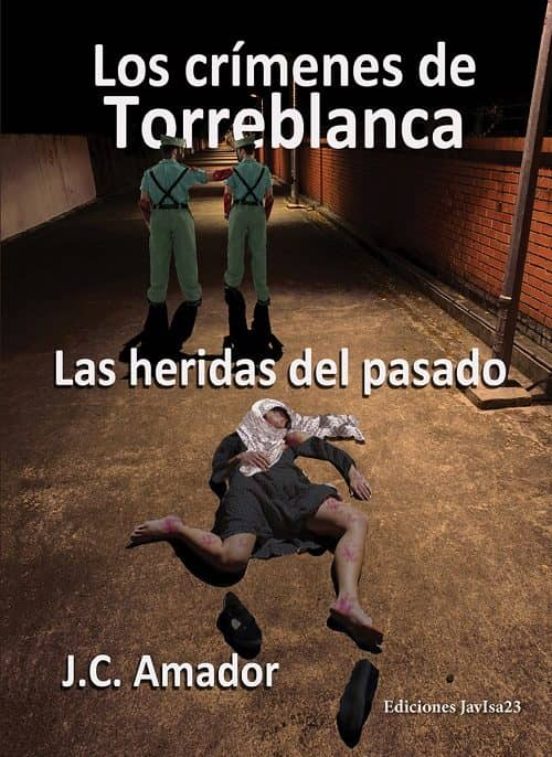 Las Heridas Del Pasado: Los Crimenes De Torreblanca