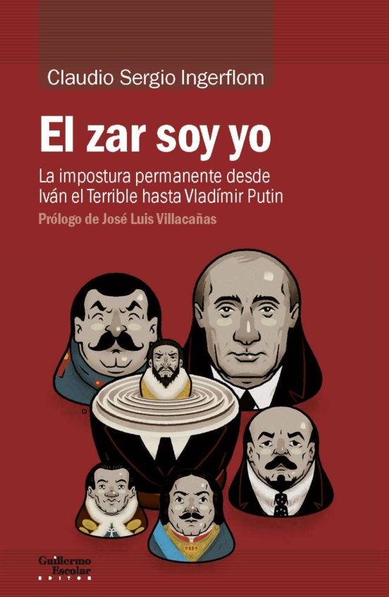 El Zar Soy Yo: La Impostura Permanente Desde Ivan El Terrible Hasta Vl