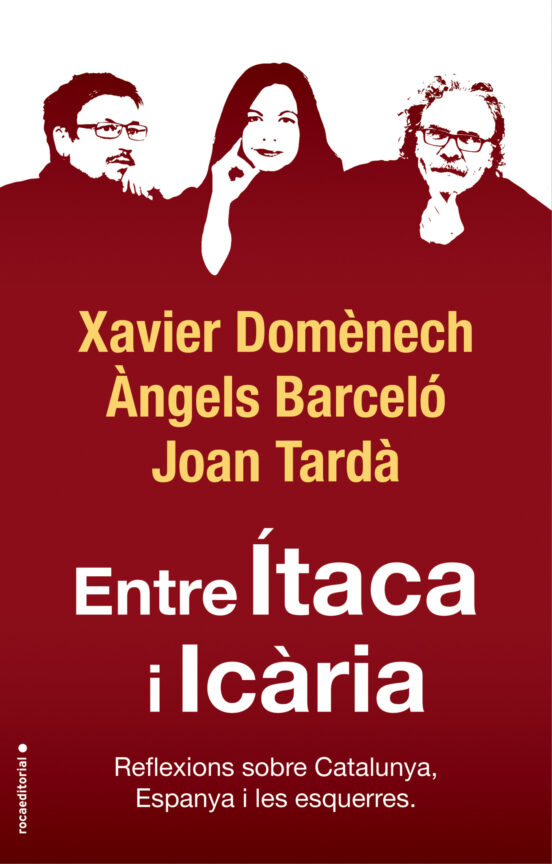 Entre Itaca I Icaria: Reflexions Sobre Catalunya Espanya I Les Esquerr