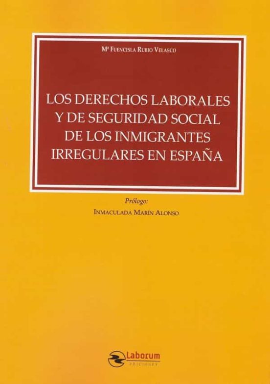 Los Derechos Laborales Y De Seguridad Social De Los Inmigrantes Irregulares En España