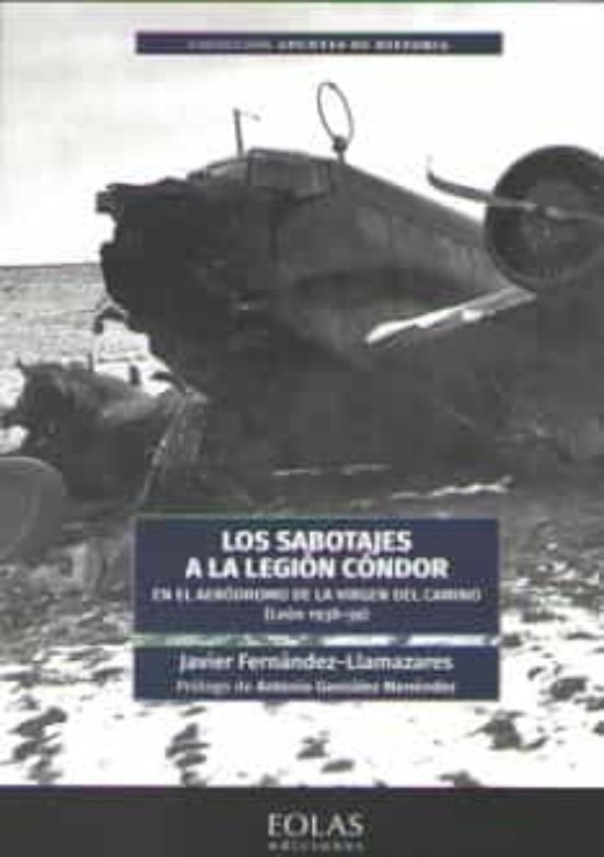 Los Sabotajes A La Legion Condor: En El Aerodromo De La Virgen Del Cam