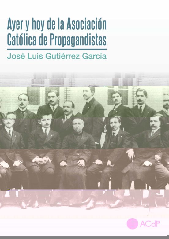 Ayer Y Hoy De La Asociación Católica De Propagandistas