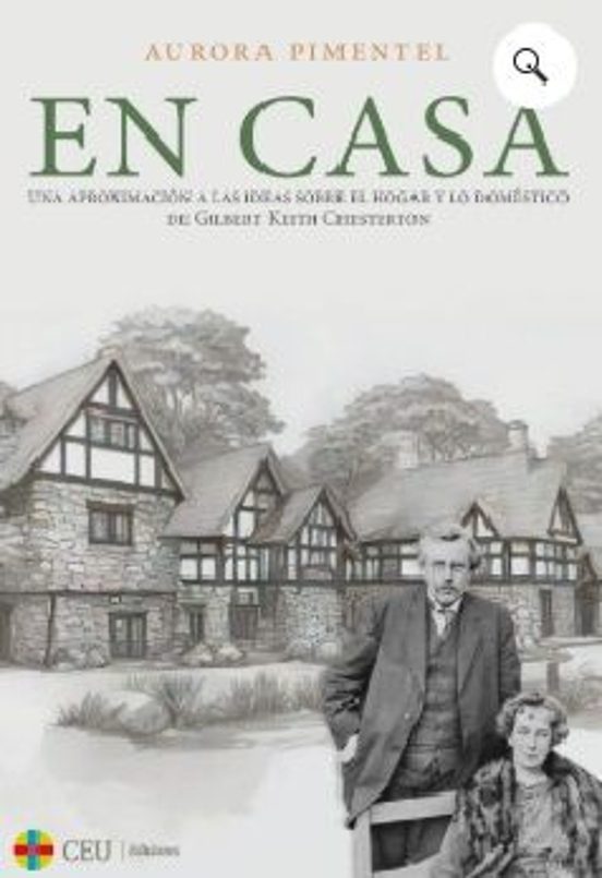 En Casa: Una Aproximación A Las Ideas Sobre El Hogar Y Lo Doméstico De Gilbert Keith Chesterton