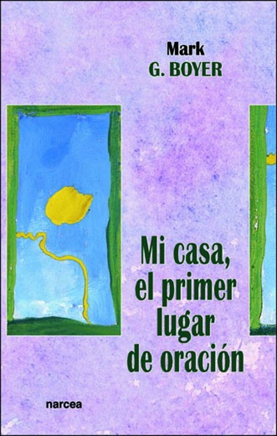 Mi Casa El Primer Lugar De Oracion