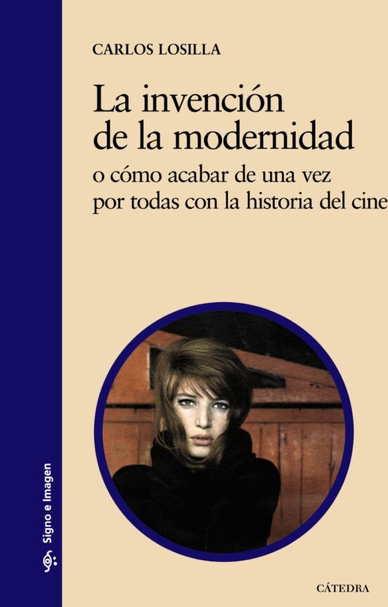 La Invencion De La Modernidad: O Como Acabar De Una Vez Por Todas Con