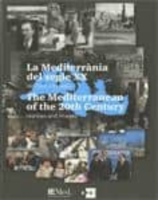 La Mediterrania Del Segle Xx Relaitats I Mirades / The Mediterran Ean