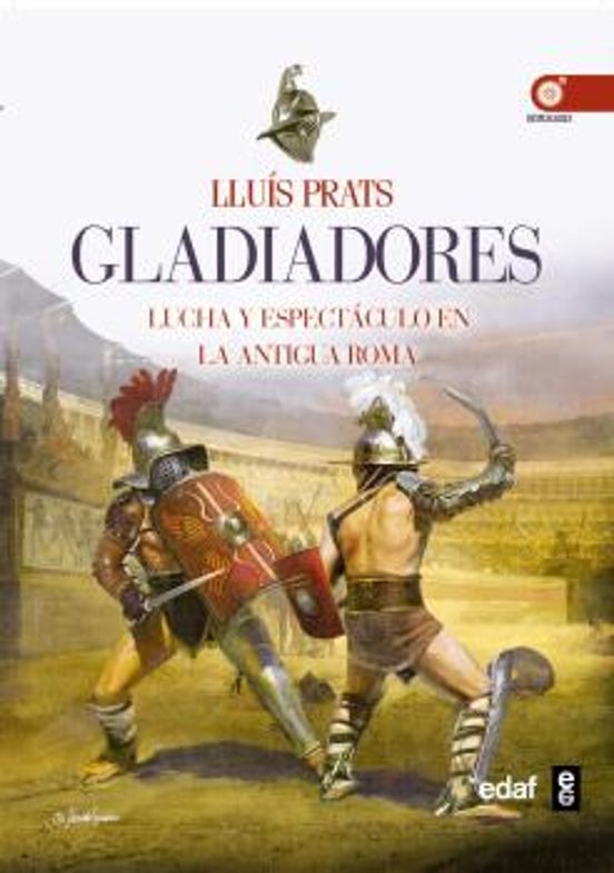 Gladiadores Lucha Y Espectaculo En La Antigua Roma