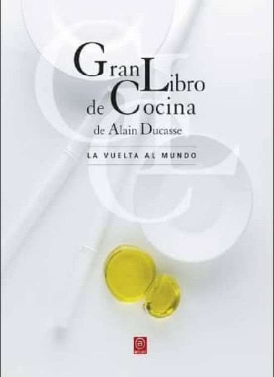Gran Libro De Cocina De Alain Ducasse: La Vuelta Al Mundo