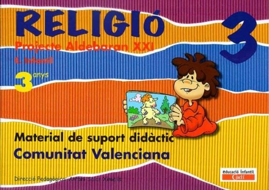 Religió 3 Anys. Projecte Aldebarán Xxi. Comunitat Valenciana: Material