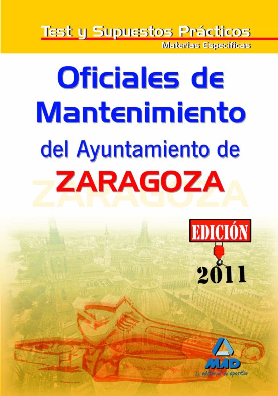 Oficiales De Mantenimiento Del Ayuntamiento De Zaragoza. Test Materias Específicas Y Supuestos