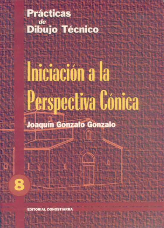 Practicas De Dibujo N. 8: Iniciacion A La Perspectiva Conica