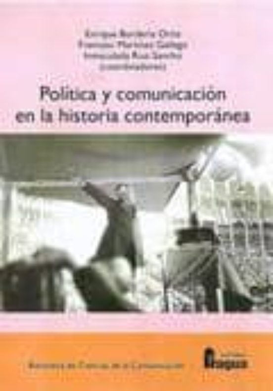 Politica y Comunicacion en la Historia Contemporanea