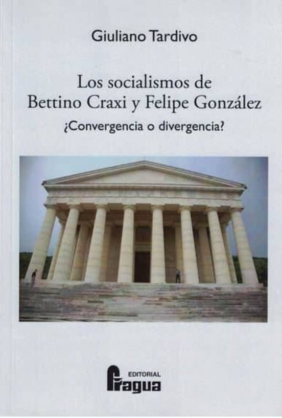 Los socialismos de Bettino Craxi y Felipe González ¿Convergencia o divergencia?