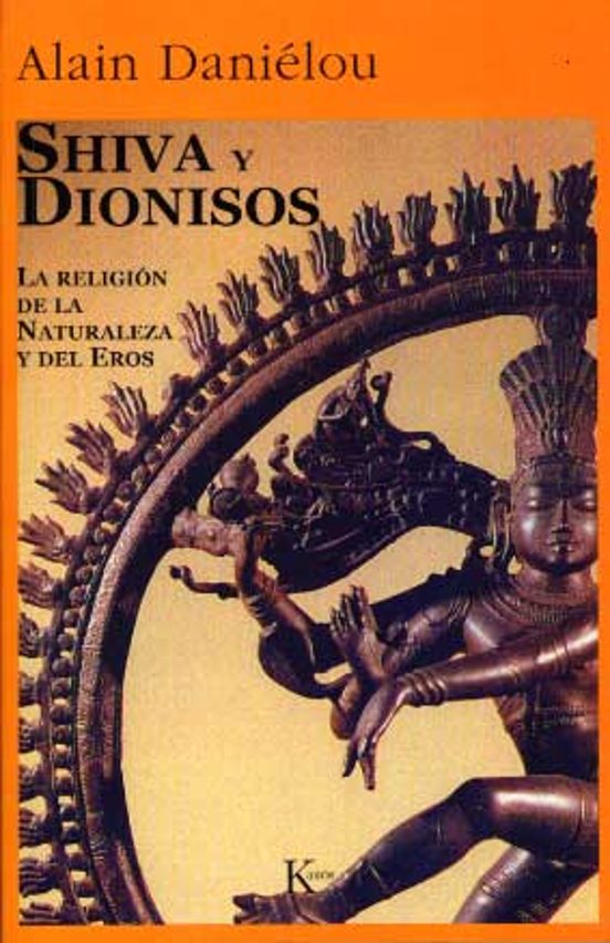 Shiva Y Dionisos La Religion De La Naturaleza Y El Eros