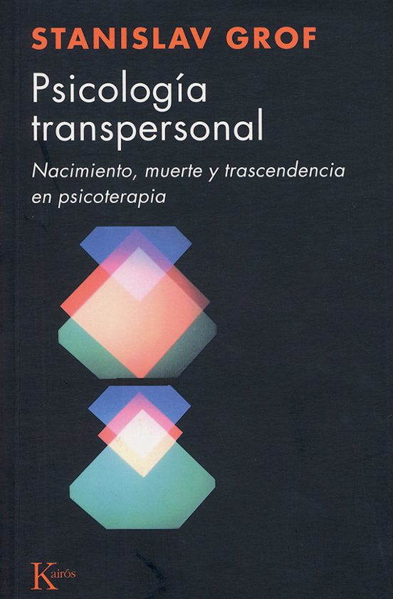 Psicologia Transpersonal: Nacimiento Muerte Y Transcendencia En Psicot