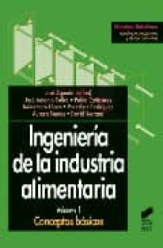 Ingenieria De La Industria Alimentaria Vol. I: Conceptos Basicos