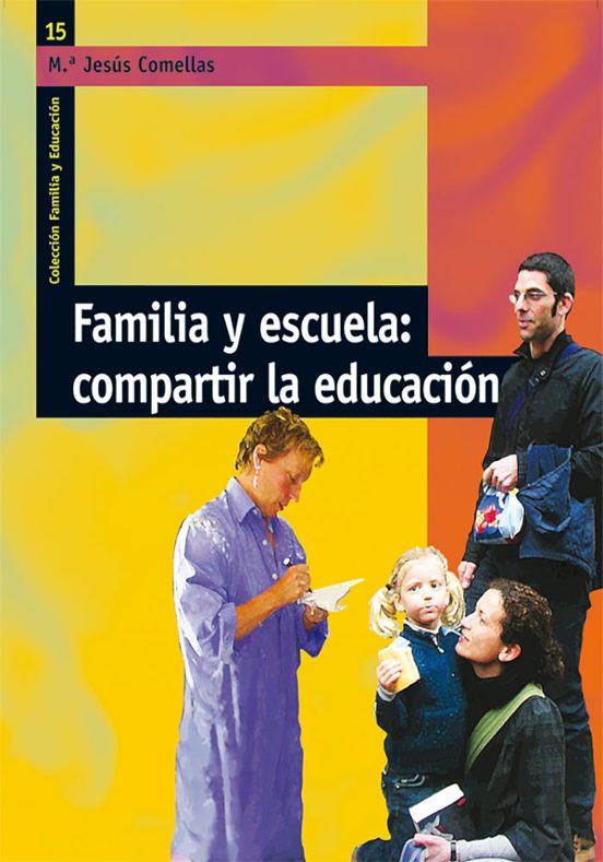 Familia Y Escuela: Compartir La Educación