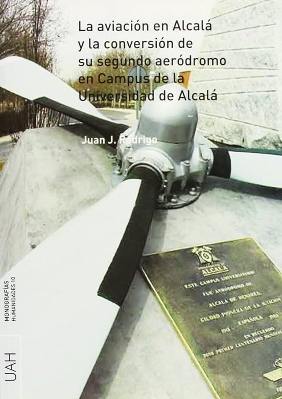 La Aviacion En Alcala Y La Conversion De Su Segundo Aerodromo En Campu