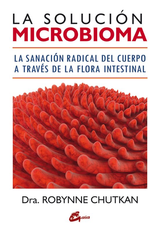La Solucion Microbioma: La Sanacion Radical Del Cuerpo A Traves De La
