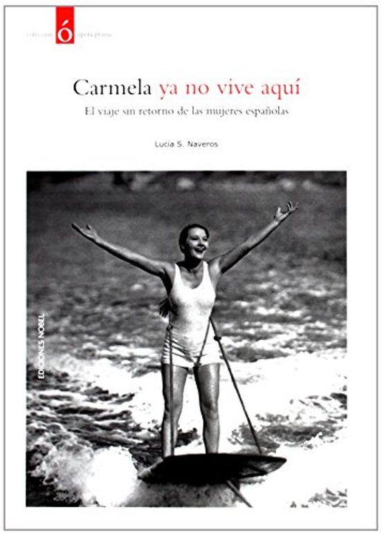 Carmela Ya no Vive Aqui: El Viaje sin Retorno de las Mujeres Espa Ñola