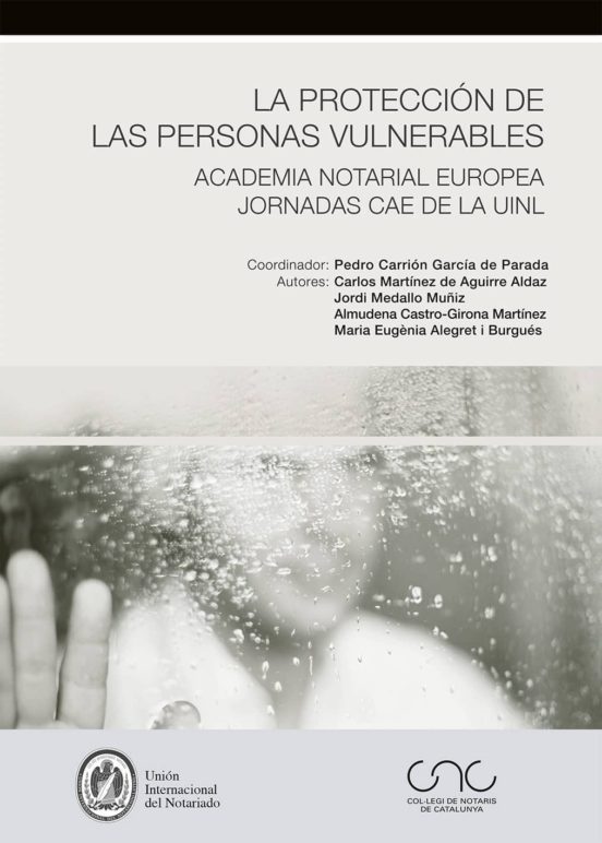 La Proteccion De Las Personas Vulnerables. Academia Notarial Europea