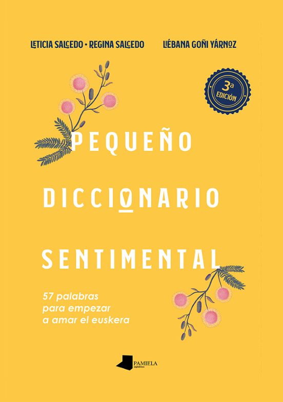Pequeño Diccionario Sentimental: 57 Palabras Para Empezar A Amar El Euskera