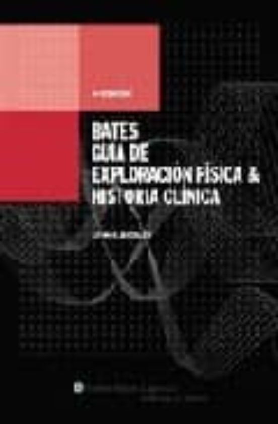 Bates. Guia De Exploracion Fisica & Historia Clinica
