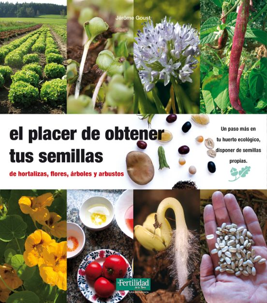 El Placer De Obtener Tus Semillas: De Hortaliza Flores Arboles Y Arbus