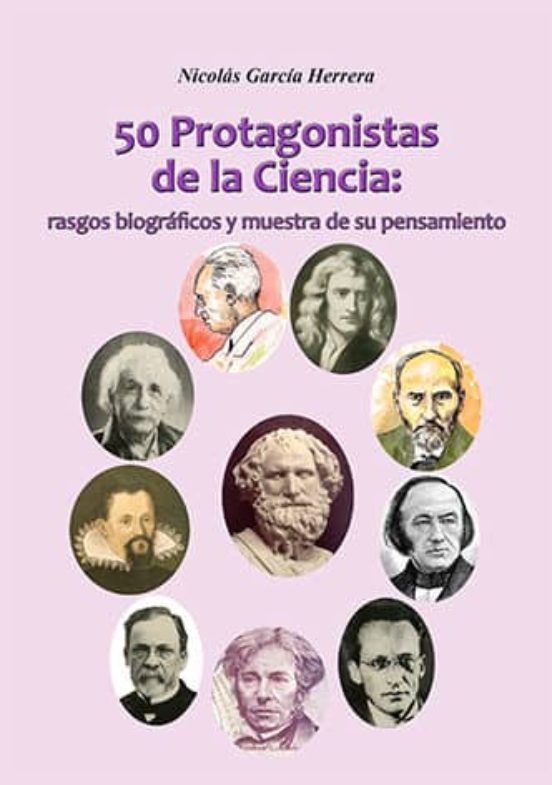 50 Protagonistas De La Ciencia: Rasgos Biográficos Y Muestra De Su Pensamiento