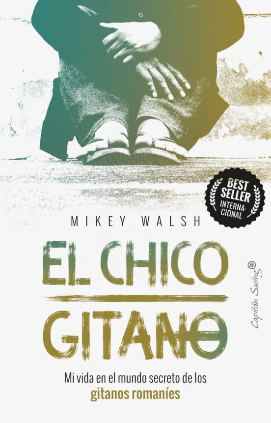 El Chico Gitano: Mi Vida En El Mundo Secreto De Los Gitanos Romanies