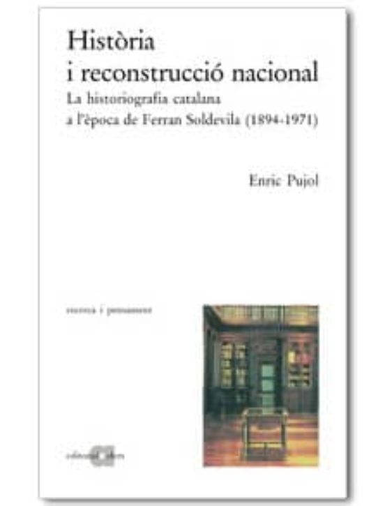 Historia I Reconstruccio Nacional. La Historiografia Catalana A L Epo
