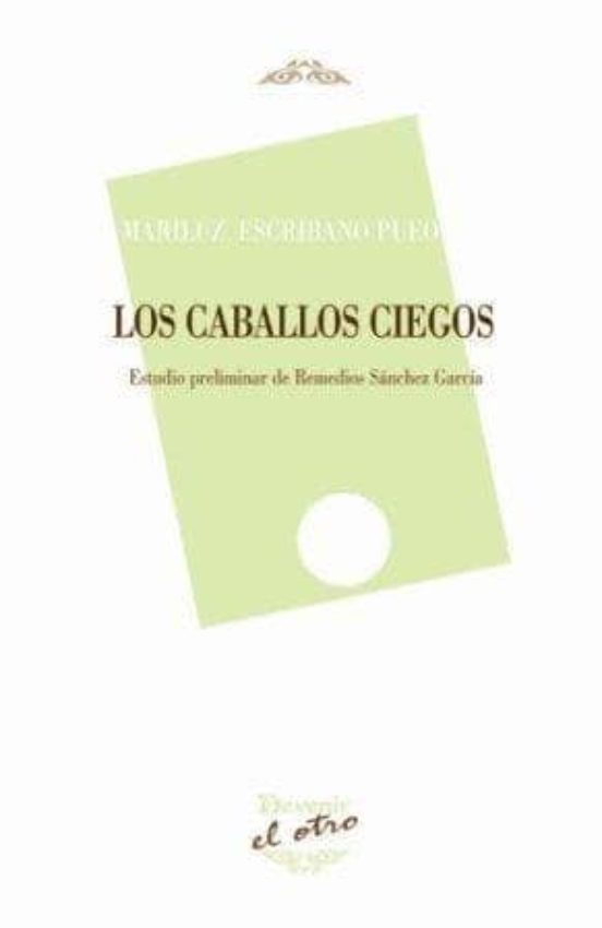 Los Caballos Ciegos: Estudio Preliminar De Remedios Sanchez Garci A