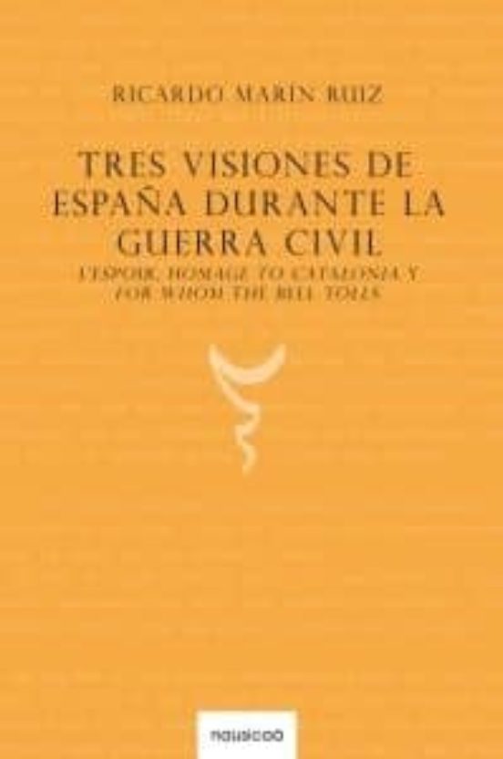 Tres Visiones De España Durante La Guerra Civil
