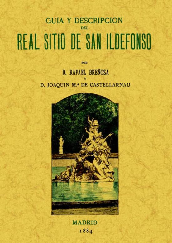 San Ildefonso. Guia Y Descripcion Del Real Sitio