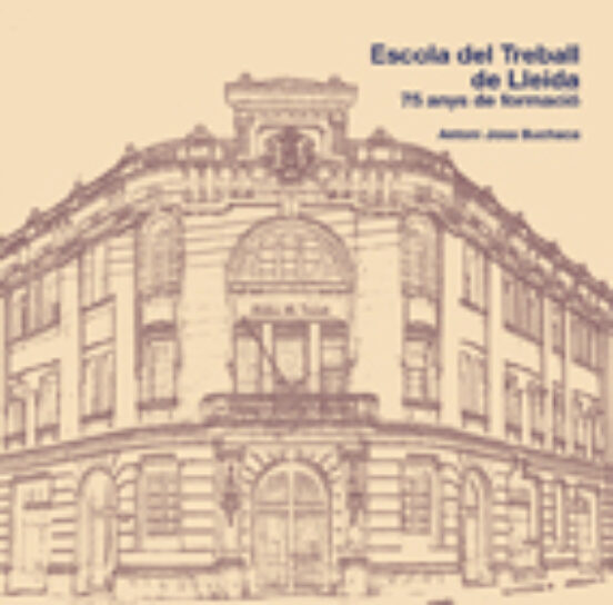 Escola De Treball De Llaida: 75 Anys De Formacio