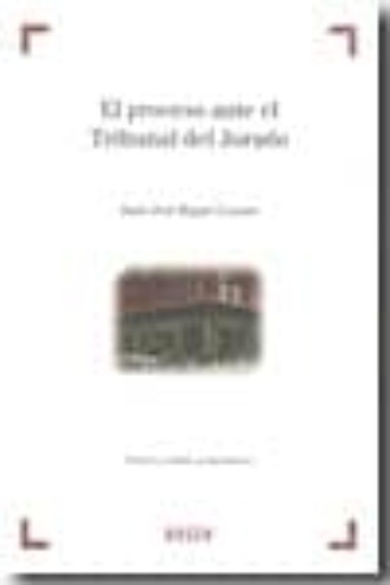 Proceso Ante El Tribunal Del Jurado: Practica Y Analisis Jurispru Denc