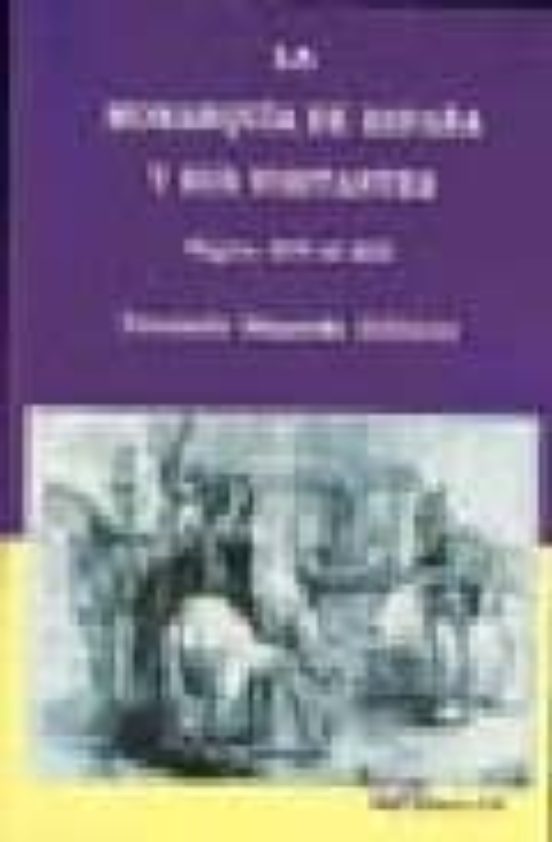 La Monarquia De España Y Sus Visitantes: Siglos Xvi Al Xix