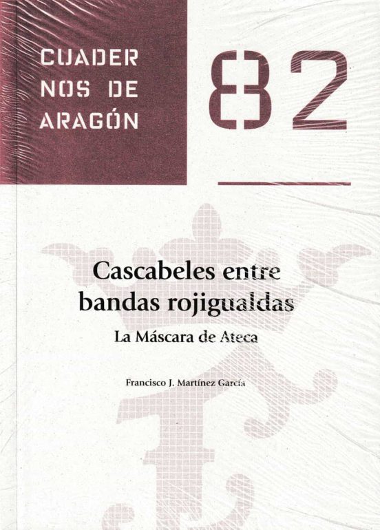 Cascabeles Entre Bandas Rojigualdas: La Mascara De Ateca