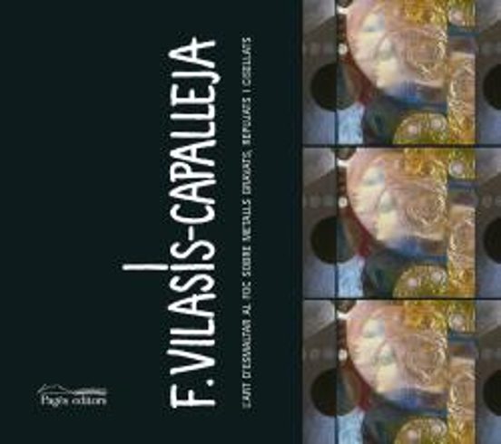 F. Vilasis Capalleja: Lart Desmaltar Al Foc Sobre Metalls Gravats Repu