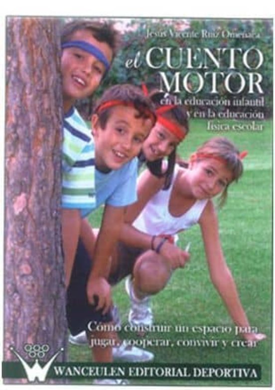 El Cuento Motor: En La Educacion Infantil Y En La Educacion Fisic A Es