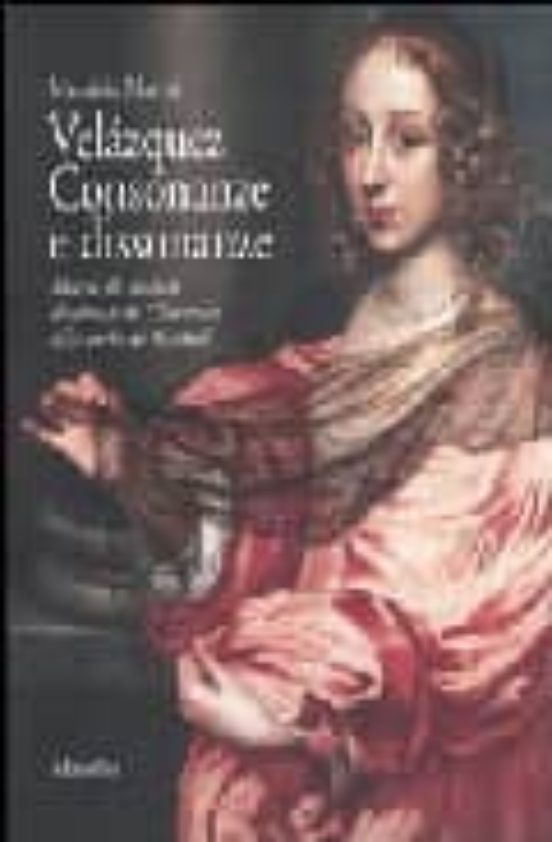 Velazquez Consonanze E Dissonanze: Marie De Rohan Duchessa Di Che Vreu