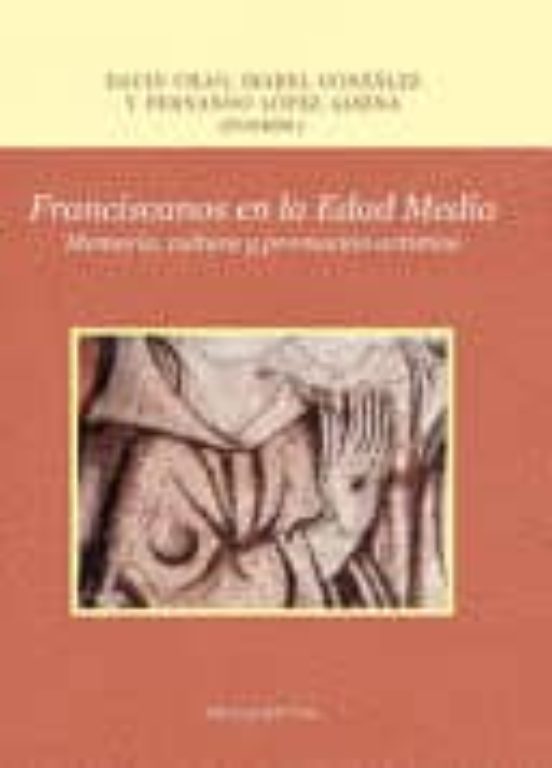 Franciscanos en la Edad Media. Memoria Cultura y Promoción Artística