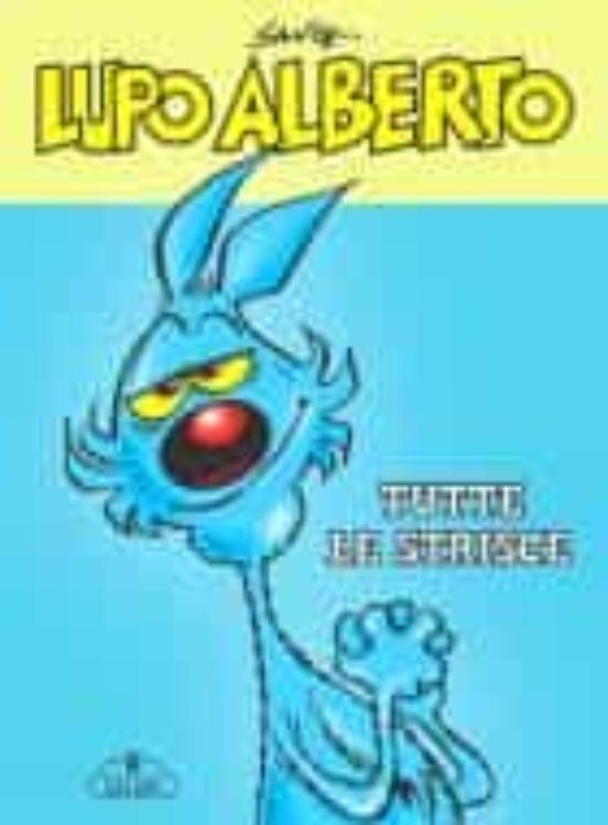 Lupo Alberto. Tutte le Strisce