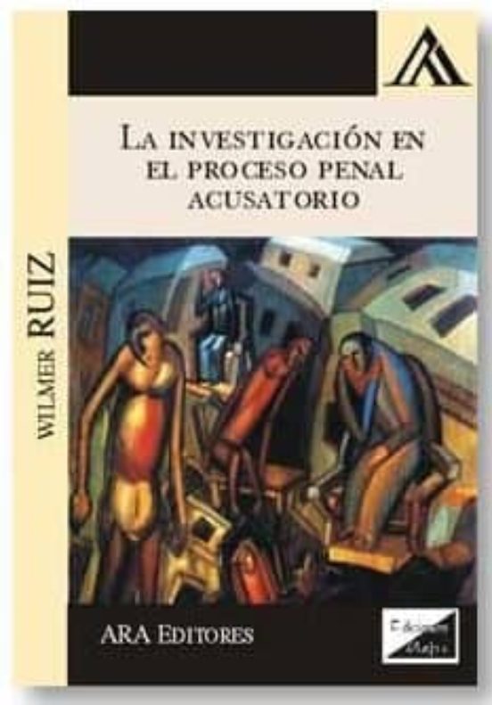 La Investigacion En El Proceso Penal Acusatorio