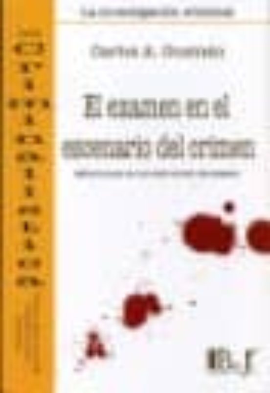Examen En El Escenario Del Crimen: Metodo Para La Reconstruccion Del P