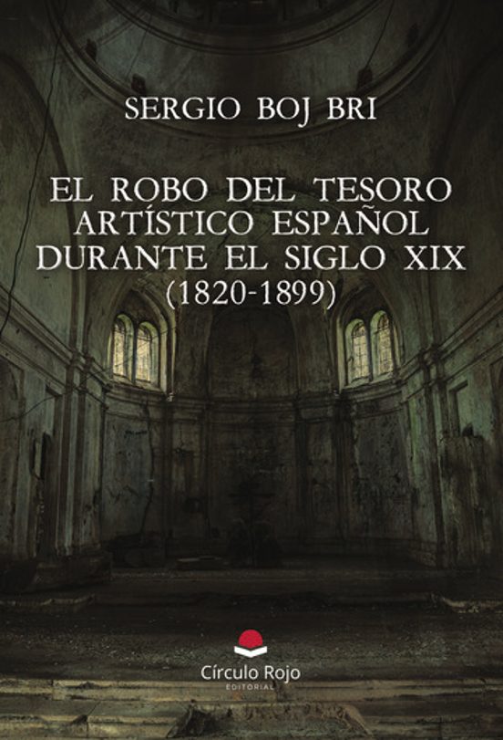 El Robo del Tesoro Artístico Español Durante el Siglo XIX